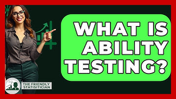 What Is Ability Testing? - The Friendly Statistician