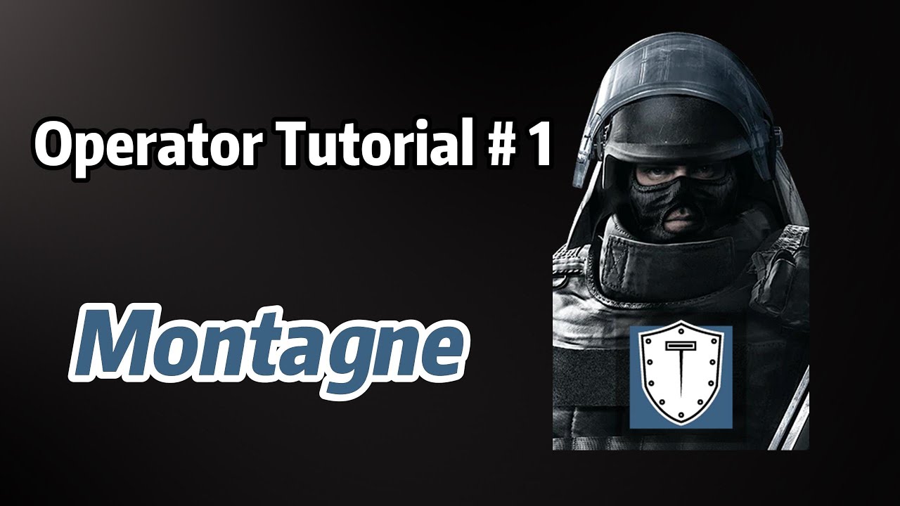 Rainbow Six Siege Operator Tutorial #1：The Right Way to Play Montagne