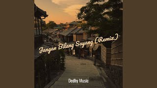 Download lagu Jangan Bilang Sayang (Remix)