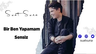 SUAT SUNA Bir Ben Yapamam Sensiz