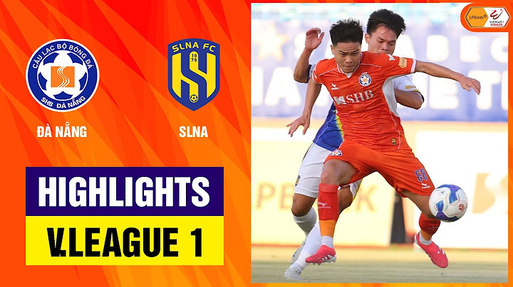 Highlights: Đà Nẵng - SLNA | Ngược dòng giàu cảm xúc, niềm vui lại chưa được trọn vẹn