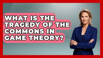 What Is The Tragedy Of The Commons In Game Theory? - Learn About Libertarianism