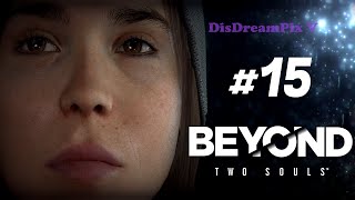 Beyond: Two Souls (ПК) ⚜ Прохождение на русском #15 [ФИНАЛ]