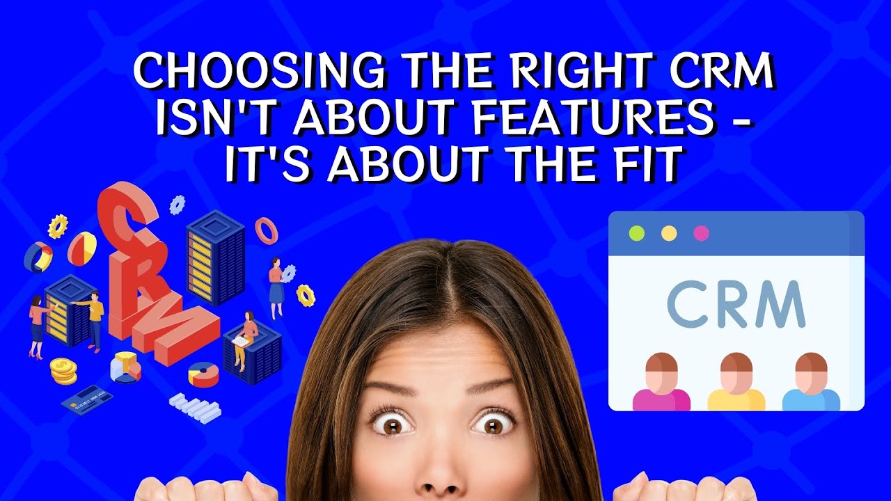 Choosing the Right CRM Isn’t About Features — It’s About Fit - YouTube