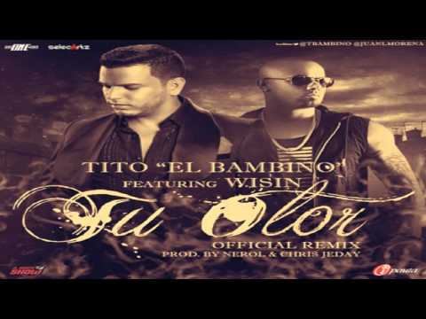Tu Olor - Tito El Bambino Ft Wisin El Sobreviviente (Official Remix) New Estreno 2013