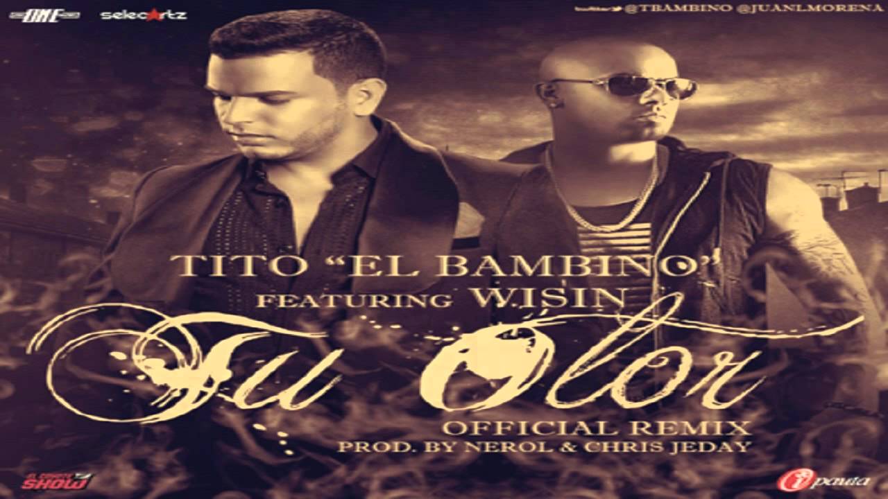 Tu Olor Tito El Bambino Ft Wisin El Sobreviviente (Official Remix