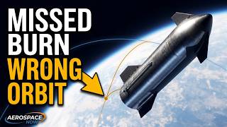 Why a Missed Orbital Burn Could Put Starship on the Wrong Path