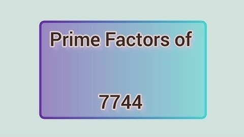 Prime Factors of 7744 | Learnmaths