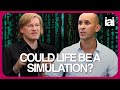 Can we prove life is a simulation? | Anil Seth vs Anders Sandberg on the simulation theory