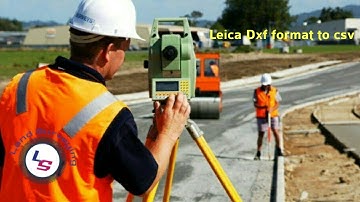Leica Total Station DXF Data Convert into CSV Format With Code