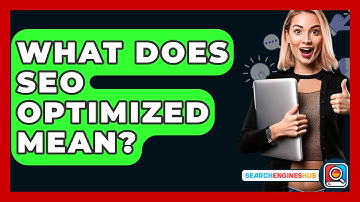 What Does SEO Optimized Mean? - SearchEnginesHub.com