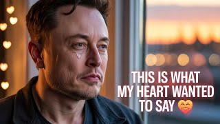 “This Is What My Heart Has Wanted to Say” — Elon Musk’s Most Emotional Message 💔