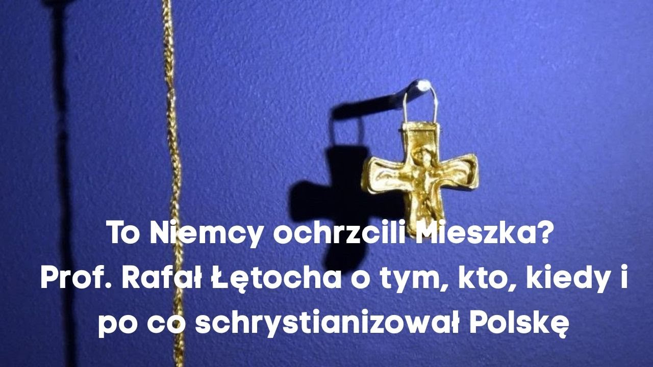 To Niemcy ochrzcili Mieszka? Prof. Rafał Łętocha o tym, kto, kiedy i po co schrystianizował Polskę