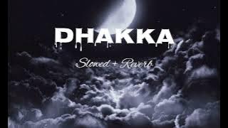 Dhakka ( Slowed   Reverb )