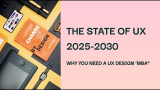 The State of UX Design 2025-2030 & Why You Need a UX Design Accelerator