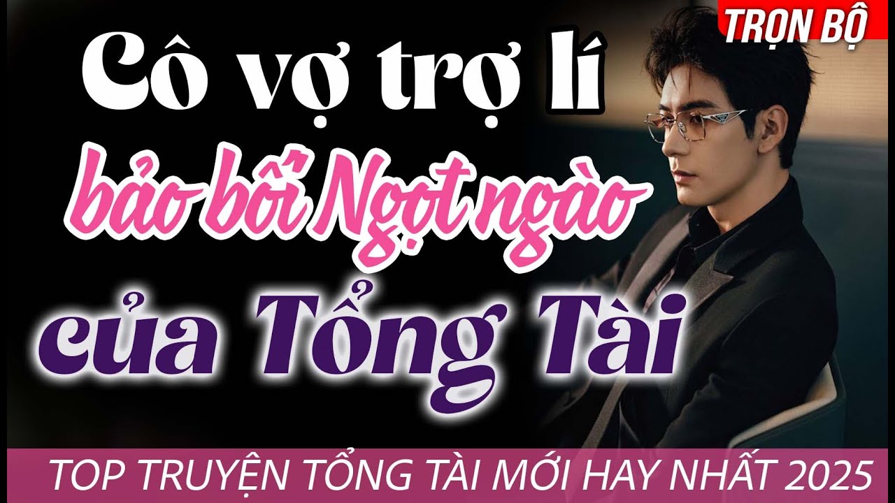 TRỌN BỘ| Cô vợ  trợ lý bảo bối ngọt ngào của TỔNG TÀI