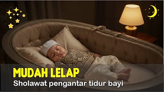 Bayi Langsung Lelap | Sholawat Pengantar Tidur Bayi Agar Tidak Rewel & Nyaman