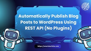Automatically Publish Blog Posts to WordPress Using REST API (No Plugins)