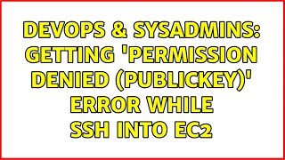 DevOps & SysAdmins: Getting 'Permission denied (publickey)' error while ssh into EC2
