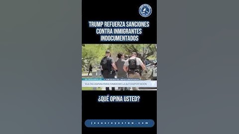 Trump refuerza sanciones contra inmigrantes indocumentados #inmigración #jesusreyeslaw