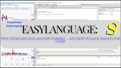 Why Your EasyLanguage Inputs Reset — and How to Lock Them In for Good
