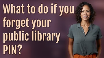 What to do if you forget your public library PIN?