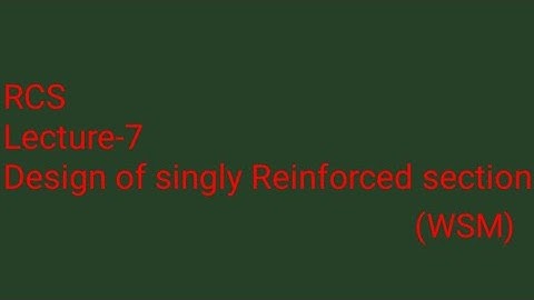 Design of singly Reinforced section by WSM