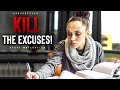 KILL Your Excuses! - Powerful Study Motivation