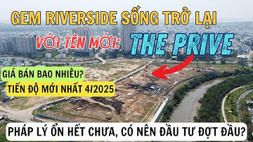 Dự án The Prive Đất Xanh tên cũ Gem Riverside có gì đặc biệt, tiến độ 4/2025 và giá bán bao nhiêu?