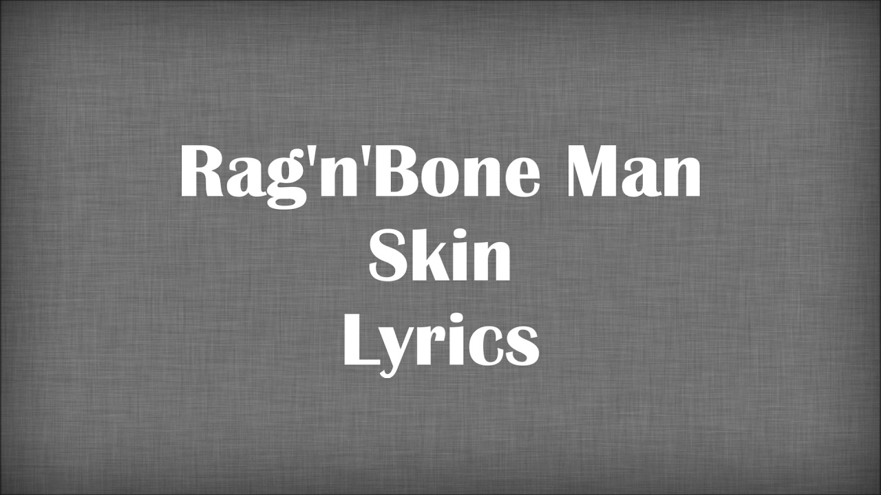 Skin Rag N Bone Man Lyrics