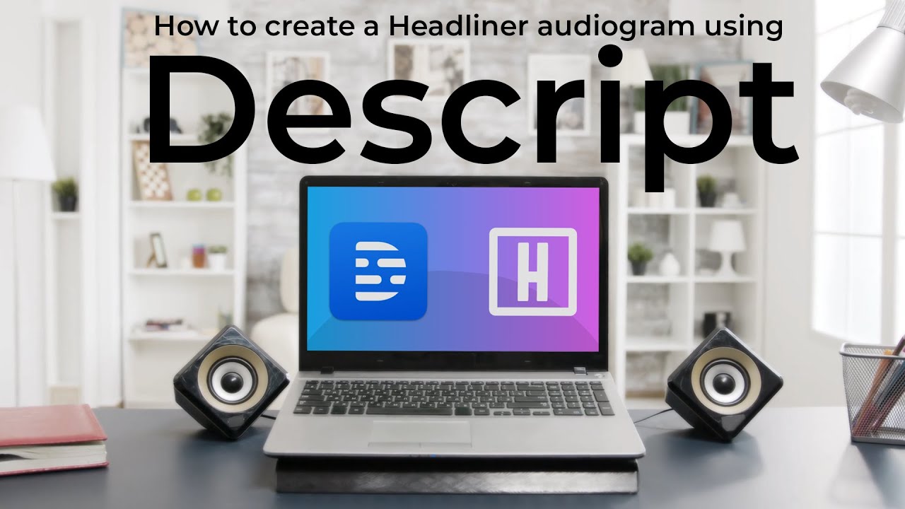 How to Make Headliner Videos from Descript YouTube