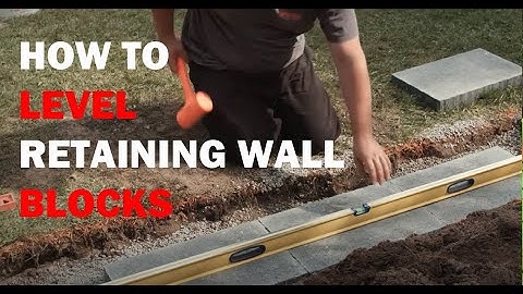 How to Level Retaining Wall Blocks