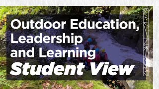 Hear from students on our Outdoor Education, Leadership and Learning courses
