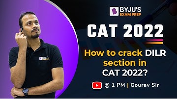CAT 2022 | How to Crack DILR Section? | Preparation Strategy | Gourav Gupta | BYJU