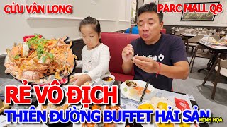 GIÁ RẺ VÔ ĐỊCH - BUFFET CỬU VÂN LONG THIÊN ĐƯỜNG HẢI SẢN CHẤT LƯỢNG TƯƠI NGON GHẸ - CUA - ỐC HƯƠNG