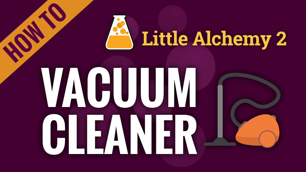 How To Make Vacuum Cleaner In Little Alchemy 2