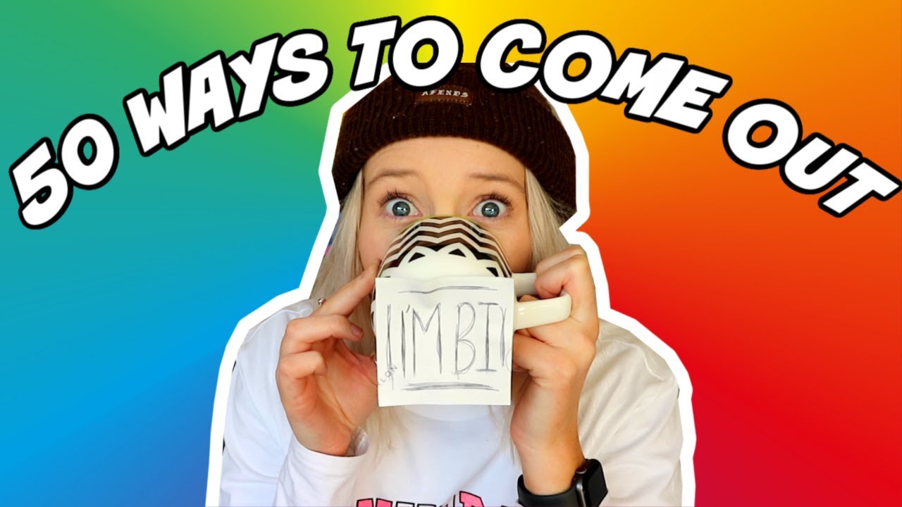50 Ways To COME OUT YouTube 50-ways-to-come-out-youtube
