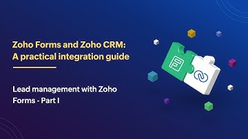 Zoho Forms and Zoho CRM: A Practical Integration Guide (Lead management with Zoho Forms - Part I)