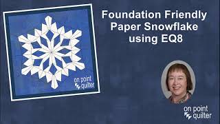 Foundation Friendly Paper Snowflake EQ8 Tutorial