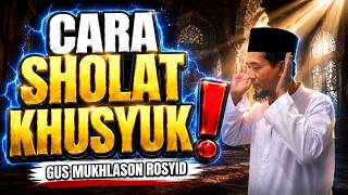 HOW TO PRAY WITH KHUSHU BY GUS MUKHLASON ROSYID
