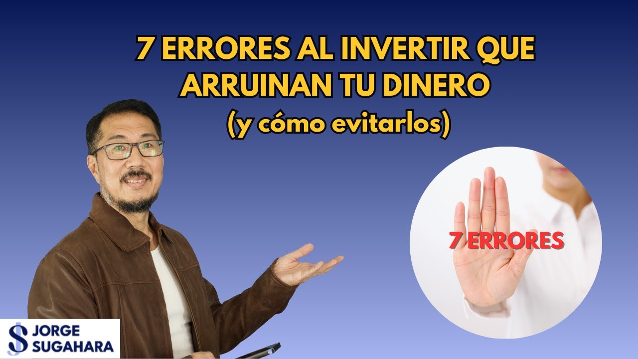 7 errores al invertir que arruinan tu dinero (y cómo evitarlos) - YouTube