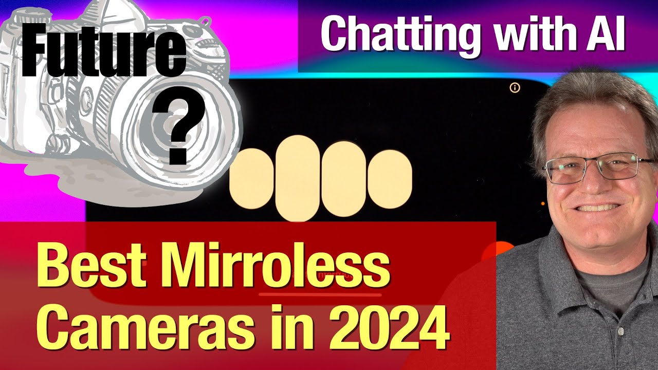 Best Mirrorless Cameras today...and the future