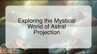 Exploring the Mystical World of Astral Projection