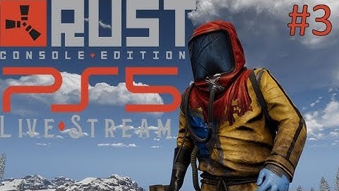 Rust Console Edition PS5 Patch 1.02! | Birthday Livestream!!! #3