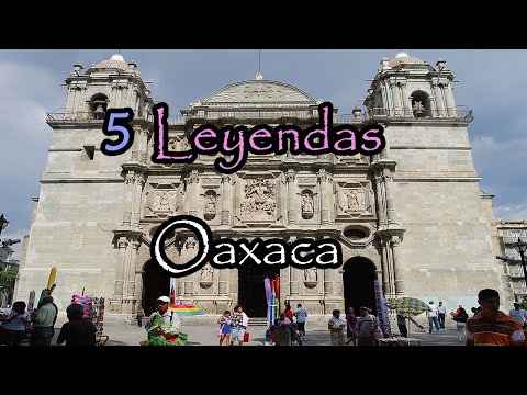 Las Mejores 5 Leyendas De Oaxaca