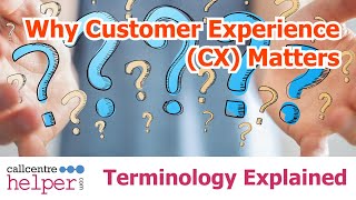 Why Customer Experience (CX) Matters