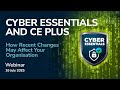 Webinar - Cyber Essentials and CE Plus – How Recent Changes May Affect Your Organisation