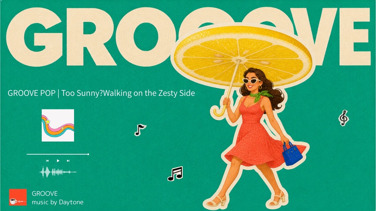 GROOVE POP | Too Sunny?Walking on the Zesty Side - YouTube