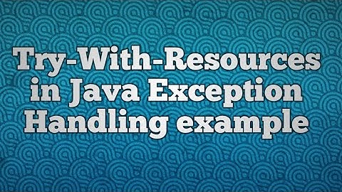 Try-With-Resources in Java Exception Handling example