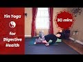 Yin yoga for digestive health  liver spleen intestinal health 30 mins